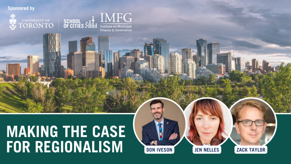 Making the Case for Regionalism featuring Don Iveson, Jen Nelles and Zack Taylor
