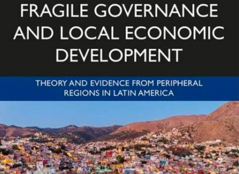 Cover of Karen Chapple's book: "Fragile Governance and Local Economic Development: Theory and Evidence from Peripheral Regions in Latin America"
