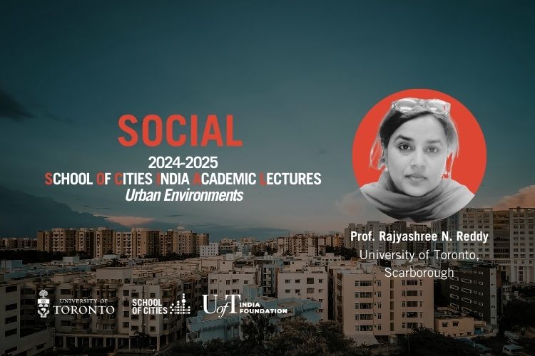 INDIA Social 2024-2025 SCHOOL OF CITIES INDIA ACADEMIC LECTURES Urban Environments